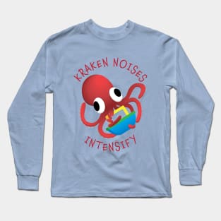 Kraken Noises Intensify Long Sleeve T-Shirt